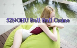 52nohu bull bull casino