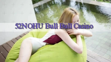 52nohu bull bull casino