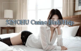 52nohu casino bình hiệp