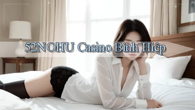 52nohu casino bình hiệp