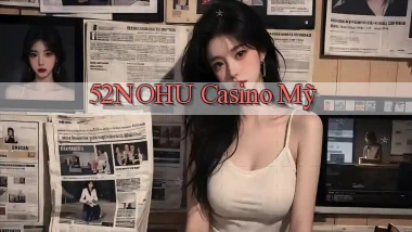 52nohu casino mỹ