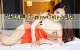 52nohu casino online 2024