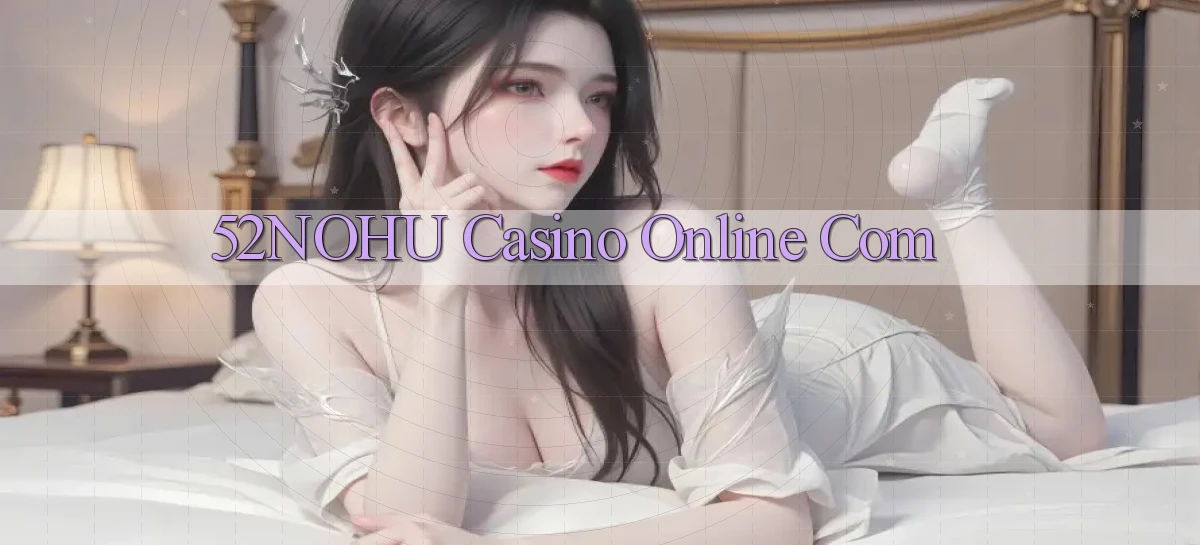 52nohu casino online com