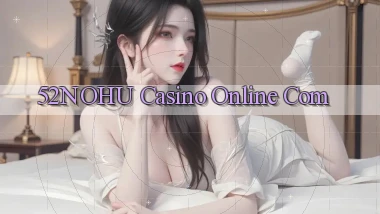 52nohu casino online com