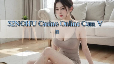 52nohu casino online com vn