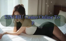 52nohu casino online top