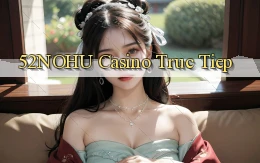 52nohu casino truc tiep