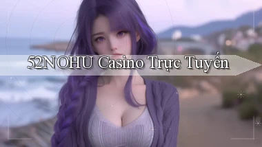 52nohu casino trực tuyến