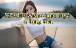 52nohu casino trực tuyến tặng tiền