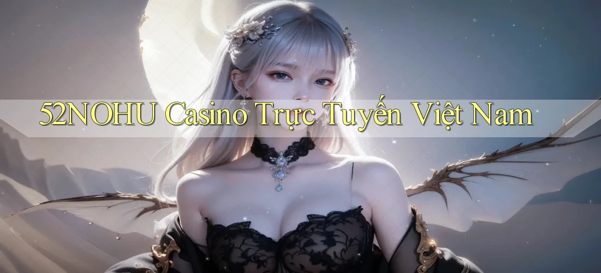 52nohu casino trực tuyến việt nam