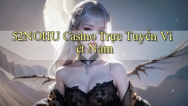52nohu casino trực tuyến việt nam
