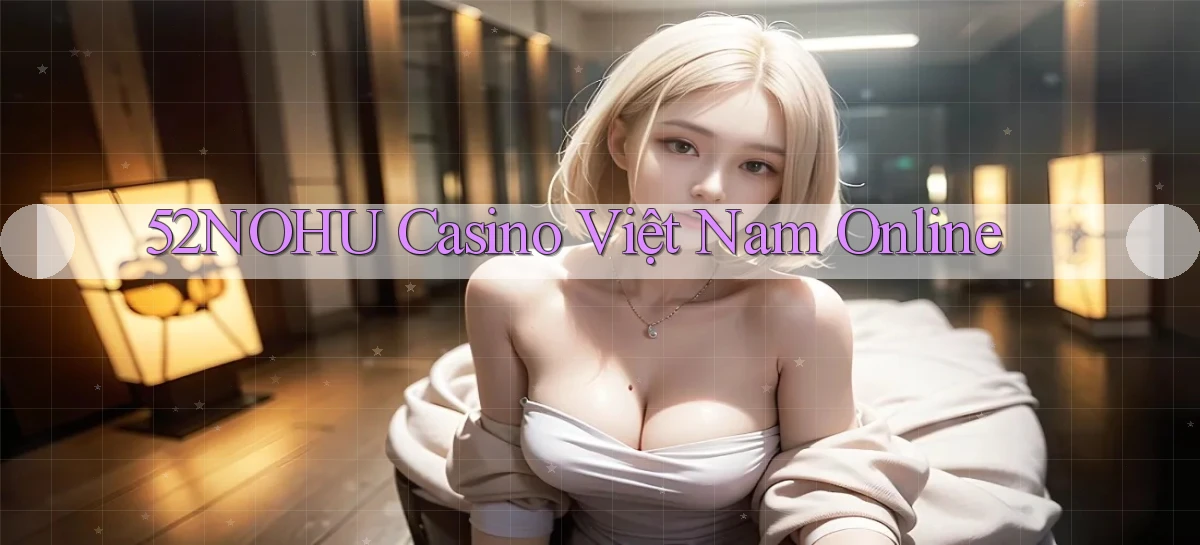 52nohu   Chơi 24h   Cổng Cập Nhật
