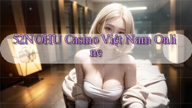 52nohu casino việt nam online