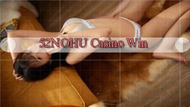 52nohu casino win
