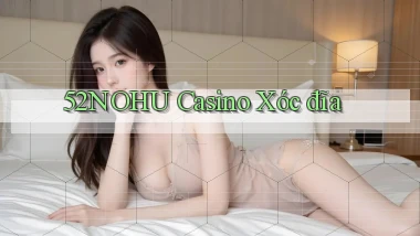52nohu casino xóc đĩa