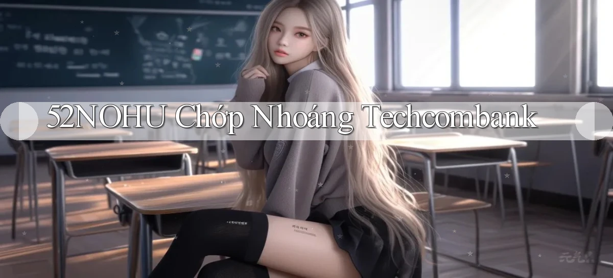 52nohu chớp nhoáng techcombank