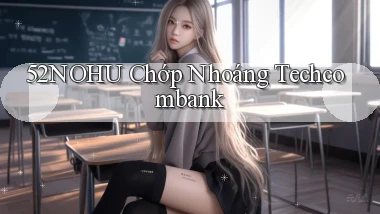 52nohu chớp nhoáng techcombank