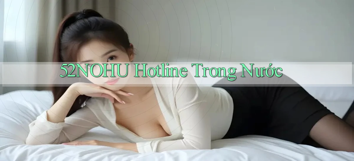 52nohu hotline trong nước