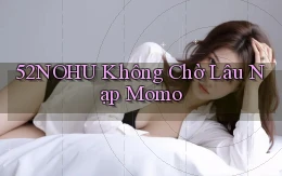 52nohu không chờ lâu nạp momo