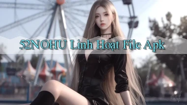 52nohu linh hoạt file apk