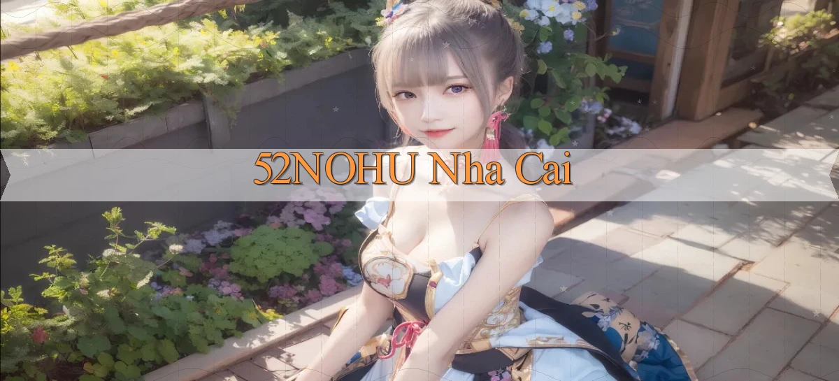 52nohu nha cai