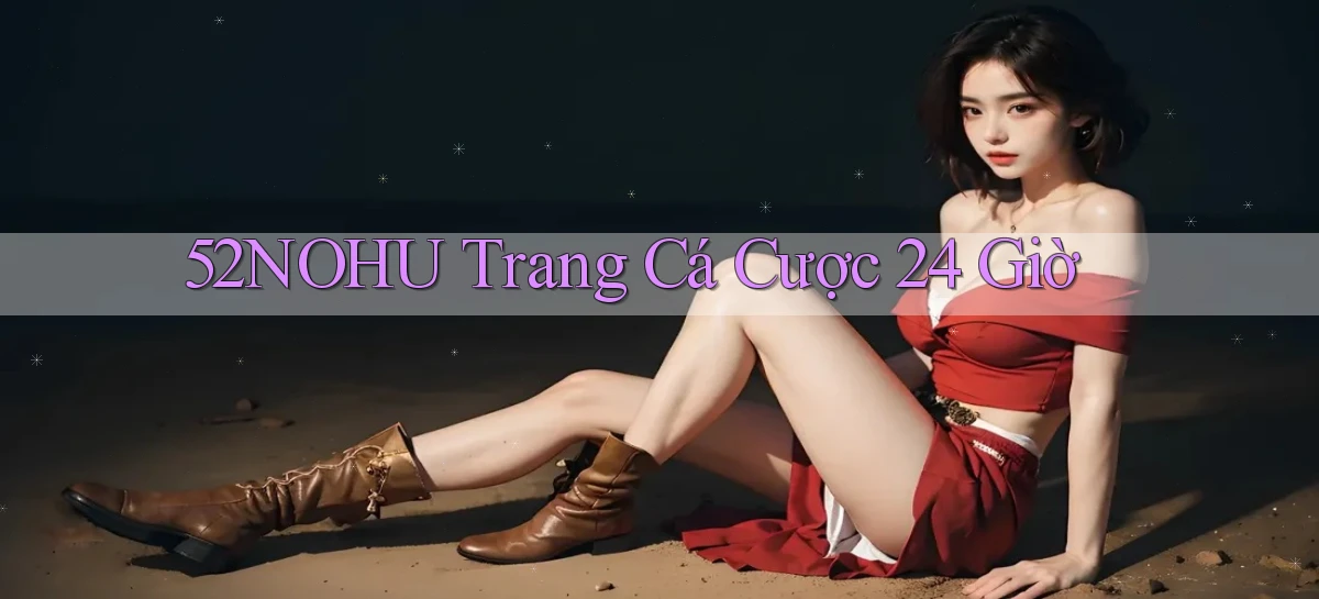 52nohu   Chơi 24h   Cổng Cập Nhật
