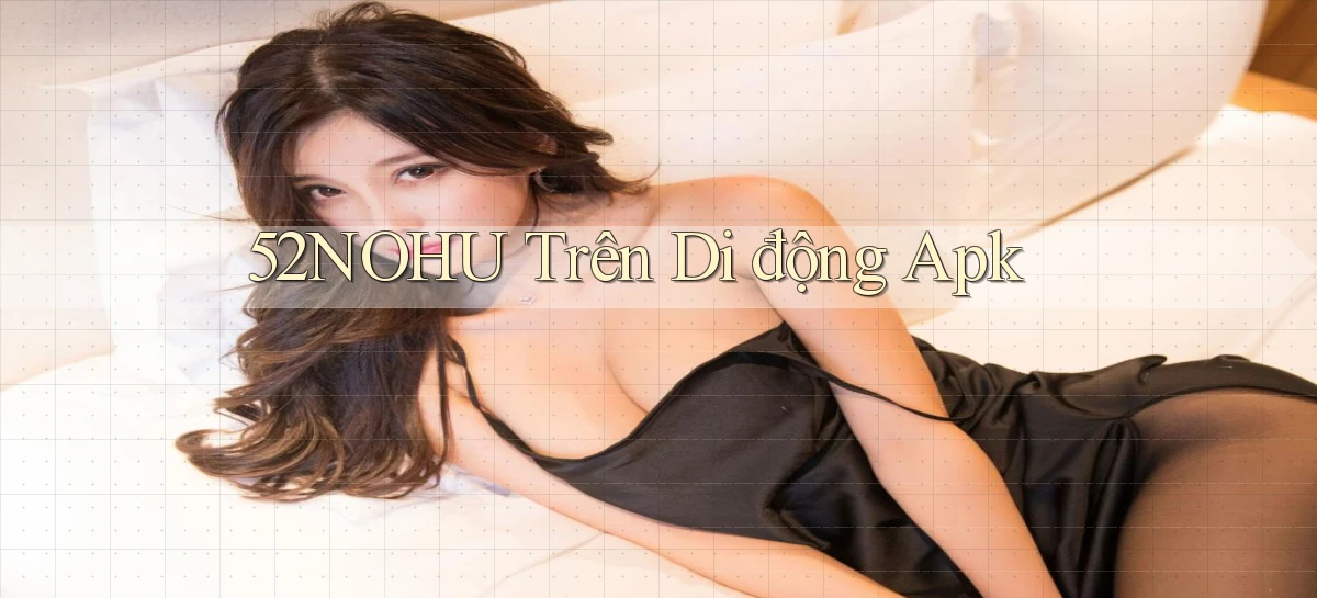 52nohu trên di động apk