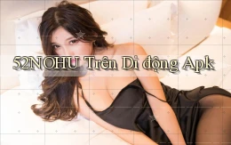 52nohu trên di động apk