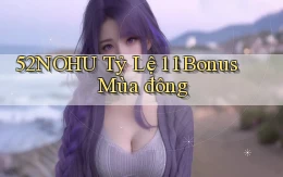 52nohu tỷ lệ 1：1 bonus mùa đông