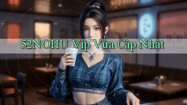 52nohu vip vừa cập nhật