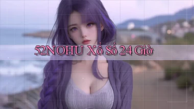 52nohu xổ số 24 giờ
