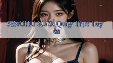 52nohu Xổ số quay trực tuyến