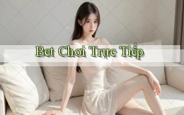 bet Chơi trực tiếp