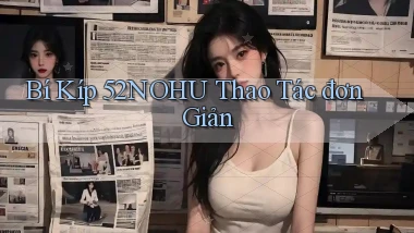 bí kíp 52nohu thao tác đơn giản