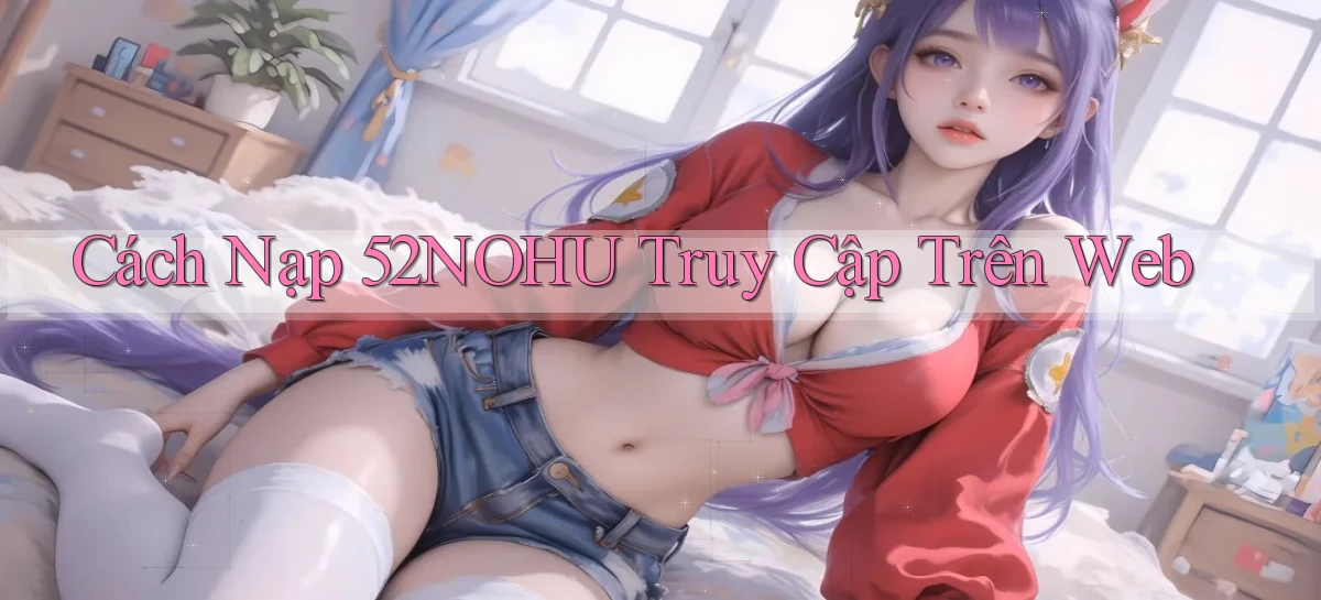52nohu   Chơi 24h   Cổng Cập Nhật