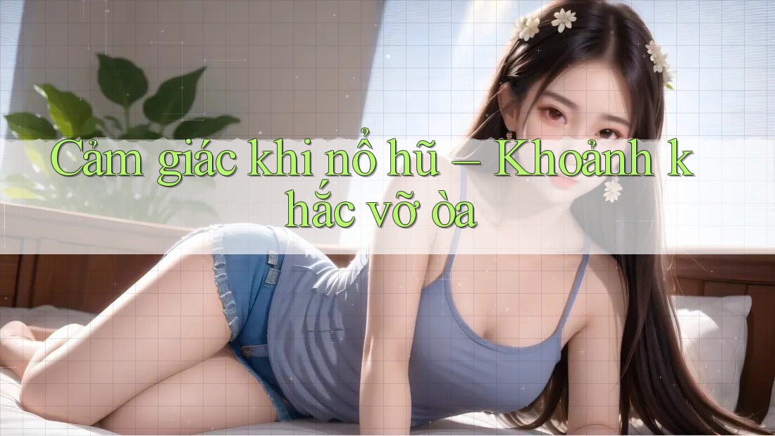 Cảm giác khi nổ hũ – Khoảnh khắc vỡ òa