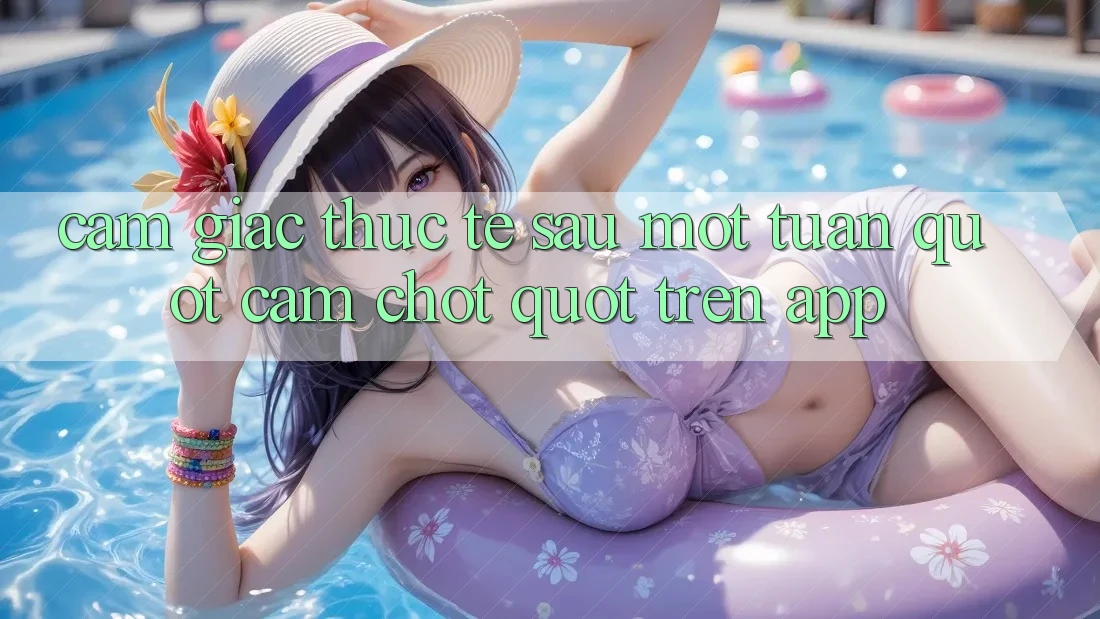Cảm giác thực tế sau một tuần " cắm chốt" trên app Cảm giác thực tế sau một tuần " cắm chốt" trên app