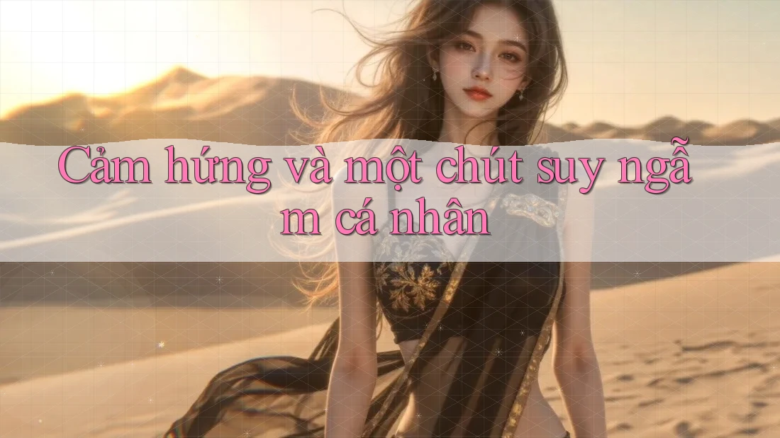 Cảm hứng và một chút suy ngẫm cá nhân