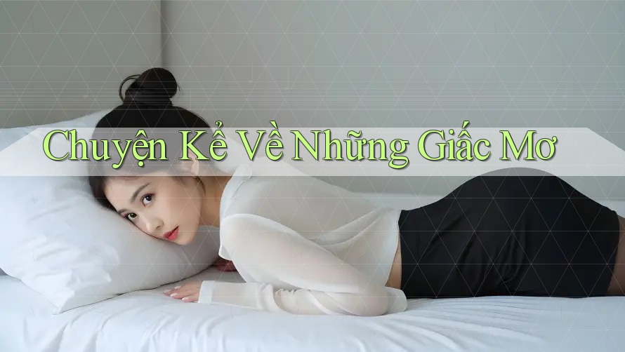 Chuyện Kể Về Những Giấc Mơ Chuyện Kể Về Những Giấc Mơ