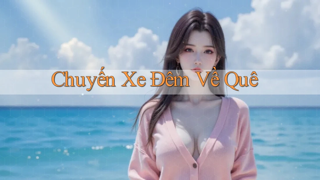 Chuyến Xe Đêm Về Quê Chuyến Xe Đêm Về Quê