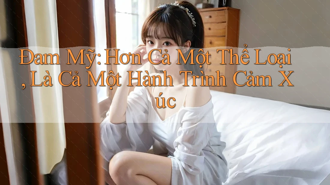 Đam Mỹ: Hơn Cả Một Thể Loại, Là Cả Một Hành Trình Cảm Xúc