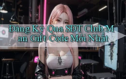 đăng ký qua sdt club man gift code mới nhất