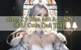 đăng ký sớm mở acc 52nohu code quà tặng