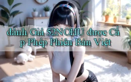 đánh giá 52nohu được cấp phép phiên bản việt