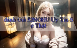 đánh giá 52nohu uy tín sự thật