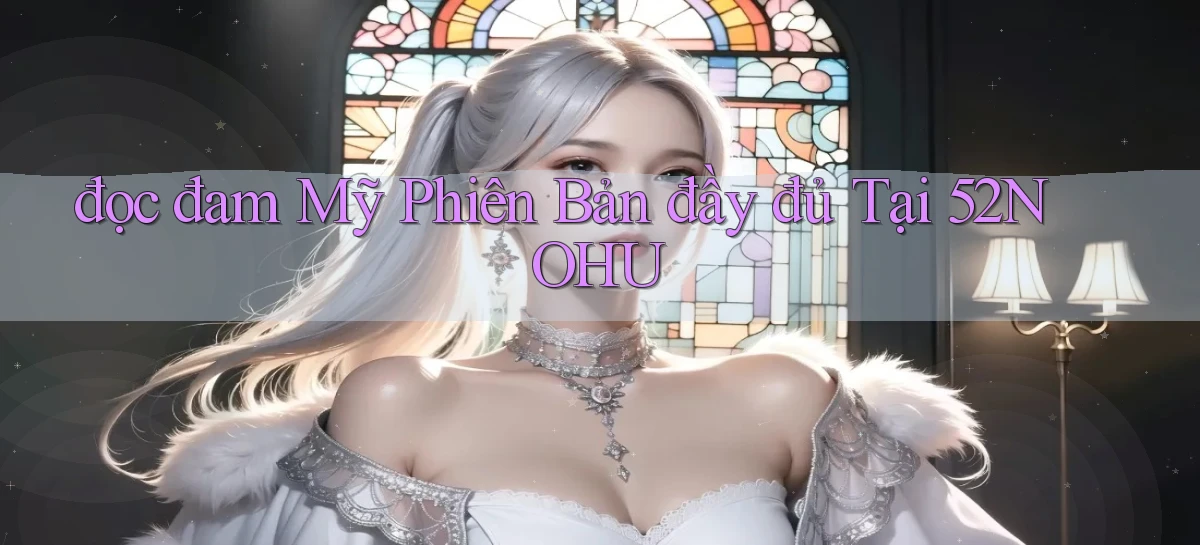đọc đam mỹ phiên bản đầy đủ tại 52nohu