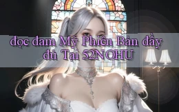 đọc đam mỹ phiên bản đầy đủ tại 52nohu