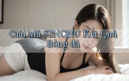 giải mã 52nohu kết quả bóng đá