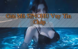 giải mã 52nohu vay tín chấp