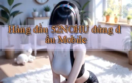 hàng đầu 52nohu đứng đầu mobile